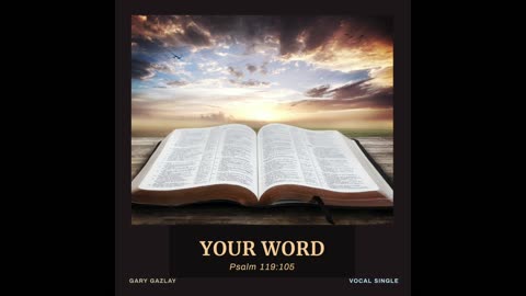 YOUR WORD - Psalm 119:105