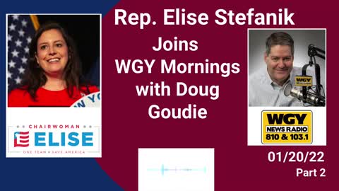 Stefanik joins WGY Mornings with Doug Goudie. Part 2. 01.20.22