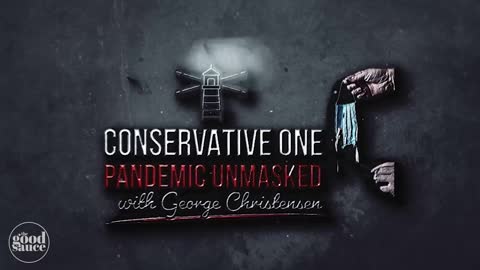 Conservative One: Pandemic Unmasked #9 This Is A Crazy Moment In Our History