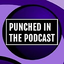 PunchedinthePodcast