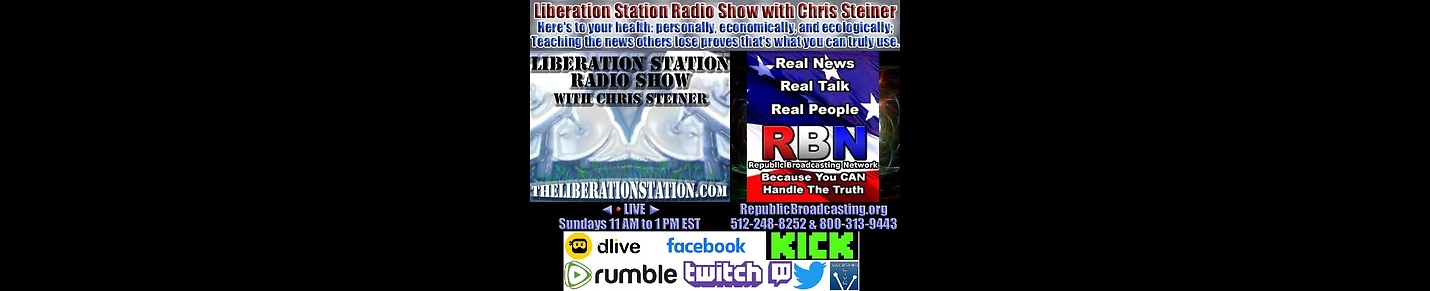 Liberation Station Radio Show with Chris Steiner: TheLiberationStation.com
