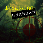 Locations Unknown