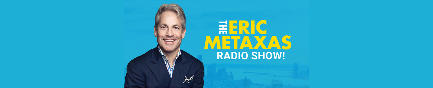 The Eric Metaxas Radio Show