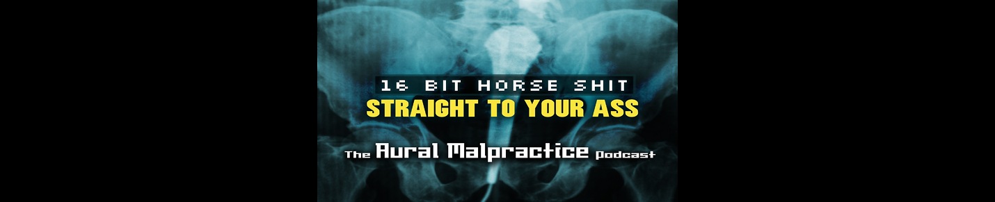 The Aural Malpractice Podcast