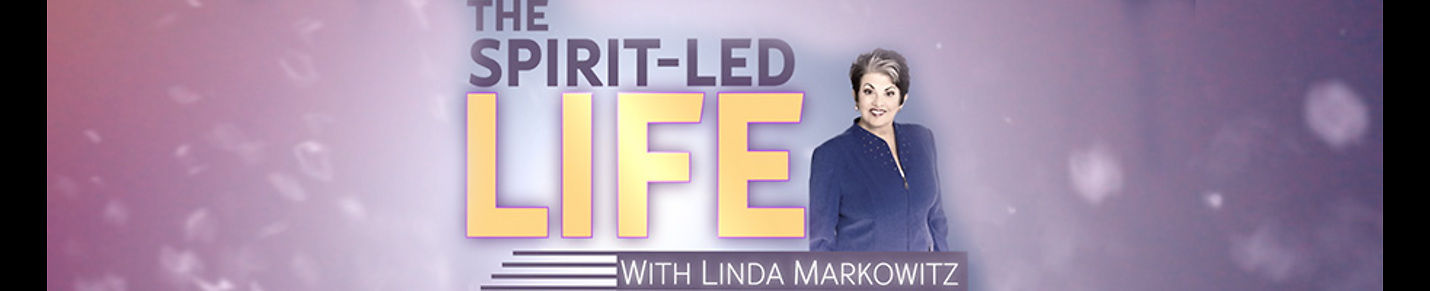 The Spirit-Led Life with Linda Markowitz