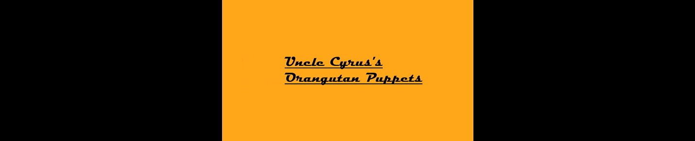 Uncle Cyrus's Orangutan Puppets