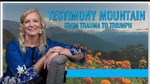 Testimony Mountain: From Trauma to Triumph