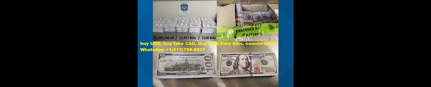 Buy Fake US Dollar/CAD Bills (WhatsApp +1(413)758-9837) fake euro