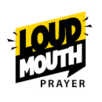 Loudmouth Prayer