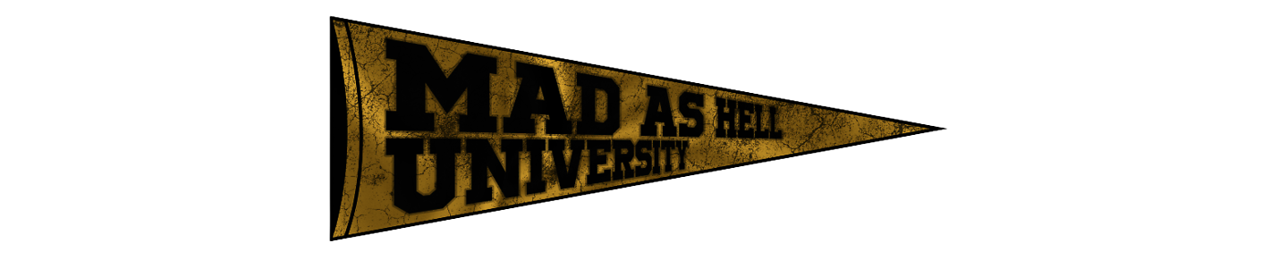 Mad As Hell University