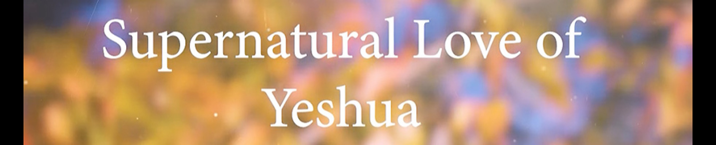 Supernatural Love of Yeshua with Yvon & Mina Attia