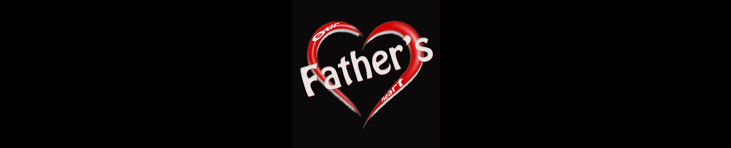 Our Father’s Heart